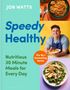 "Speedy Healthy: Nutritious 30 Minute Meals for Every Day" in großen Buchstaben. Abgebildet sind Gerichte und ein lächelnder Mann., Buch