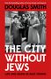 Douglas Smith: The City Witout Jews, Buch