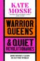 Kate Mosse: Warrior Queens & Quiet Revolutionaries, Buch