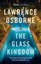 Lawrence Osborne: The Glass Kingdom, Buch