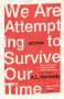 A. L. Kennedy: We Are Attempting to Survive Our Time, Buch