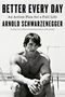 "Better Every Day: An Action Plan for a Full Life" von Arnold Schwarzenegger. S/W-Foto eines muskulösen Mannes am Strand., Buch