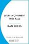 Dan Hicks: Every Monument Will Fall, Buch