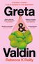 Rebecca K Reilly: Greta and Valdin, Buch