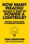 Text: "HOW MANY PIKACHUS WOULD IT TAKE TO POWER A LIGHTBULB? THE REAL WORLD MATHS OF IMAGINARY UNIVERSES. TOM CRAWFORD." 
Zeichnung: Glühbirne auf gelbem Hintergrund., Buch
