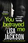 Lisa Jackson: You Betrayed Me, Buch