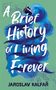 Jaroslav Kalfar: A Brief History of Living Forever, Buch