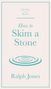 Ralph Jones: How to Skim a Stone, Buch