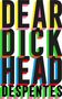 Virginie Despentes: Dear Dickhead, Buch