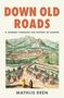 "Down Old Roads: A Journey Through the History of Europe" - Mathijs Deen. Historische Landschaftsillustration., Buch