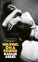 „A fun, sexy, heartbreaking, inventive whirl of a novel.“ Ann Napolitano. Waiting on a Friend. Natalie Adler. Schwarz-Weiß-Foto.