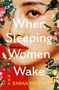 "When Sleeping Women Wake" steht in Weiß. "EMMA PEI YIN" in Gelb. Illustration: Gesicht einer Frau mit Blumen und Schmetterlingen.