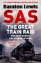 Text: "Damien Lewis, SAS, The Great Train Raid, The Most Daring SAS Mission of WWII." Bild eines fahrenden Dampfzugs in ländlicher Umgebung.