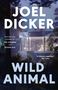 Große Texte: JOËL DICKER, WILD ANIMAL. Mittig modernes Haus, Person am Fenster. Bäume im Hintergrund., Buch