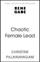Oben steht "FINAL COVER TO BE REVEALED", darunter das Logo "RENE GADE". Darunter der Titel "Chaotic Female Lead". Unten "CHRISTINE PILLAINAYAGAM"., Buch