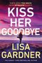 Lisa Gardner: Kiss Her Goodbye, Buch