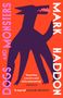 Mark Haddon: Dogs and Monsters, Buch