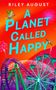 Text: "Riley August", "A Planet Called Happy". Illustration mit Rakete, Papagei, Achterbahn und Riesenrad vor rotem Himmel., Buch