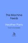 Texte: "This Machine Feeds", "Heather Parry", "Cover to be revealed". Unten ein geschwungenes Logo mit "doubleday". Hintergrund blau., Buch