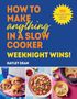 Hayley Dean: How to Make Anything in a Slow Cooker: Weeknight Wins!, Buch