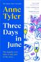 "Anne Tyler: Three Days in June. The happily ever after is only part of the story." Illustration: Tischszene mit Blumen.