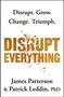 James Patterson: Disrupt Everything, Buch