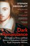 „Dark Renaissance“ von Stephen Greenblatt. Zitate von Maggie O’Farrell, James Shapiro, Philippa Gregory, Independent, Stephen Fry. Gemälde mit Mann im historischen Gewand., Buch