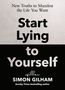 Text: „New Truths to Manifest the Life You Want. Start Lying to Yourself. Simon Gilham, Sunday Times bestselling author.“, Buch