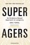 Titel: SUPER AGERS. Untertitel: An Evidence-Based Approach to Longevity. Autor: Eric Topol. Hintergrund mit Strahlenmuster.