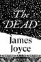 "The Dead" und "James Joyce" in weiß. Schwarzer Hintergrund mit weißen Punkten, unten florales Muster, "VINTAGE CLASSICS"., Buch