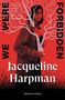 „WE WERE FORBIDDEN“ und „Jacqueline Harpman“. Illustration: Frau vor rotem Hintergrund mit weißen Verästelungen., Buch