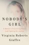 "NOBODY'S GIRL: A Memoir of Surviving Abuse and Fighting for Justice" von Virginia Roberts Giuffre. Blasses Portrait., Buch