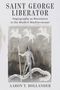 Aaron T. Hollander: Saint George Liberator, Buch, Buch