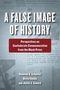 Titel: „A FALSE IMAGE OF HISTORY“. Untertitel: „Perspectives on Confederate Commemoration from the Black Press“. Autoren: Donovan O. Schaefer, Olivia Haynie, Justin J. Seward. Hintergrund: Zeitungsartikel.