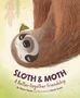 "SLOTH & MOTH: A Better-Together Friendship" steht in großer, bunter Schrift darüber eine Illustration eines lächelnden Faultiers., Buch