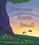 Liz Garton Scanlon: Everyone Starts Small, Buch