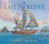 Aaron Becker: The Last Zookeeper, Buch