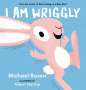 Michael Rosen (geb. 1963): I Am Wriggly, Buch