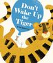 Britta Teckentrup: Don't Wake Up the Tiger, Buch, Buch
