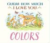 Sam McBratney: Guess How Much I Love You: Colors, Buch