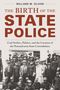 „THE BIRTH OF THE STATE POLICE“ von Willard M. Oliver. Darunter Männer in Polizeiuniformen und Anzügen, Gruppenfoto., Buch