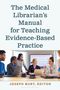 Text: "The Medical Librarian's Manual for Teaching Evidence-Based Practice." Unten: "Joseph Burt, Editor." Darunter: Menschen in einer Besprechung., Buch