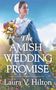 Laura V Hilton: The Amish Wedding Promise, Buch