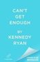 Kennedy Ryan: Can't Get Enough, Buch