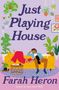 Farah Heron: Just Playing House, Buch