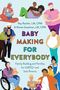 "Baby Making for Everybody" von Ray Rachlin & Marea Goodman; Illustration mit diversen Familien und Babys.