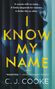 Text: „A woman with no name... A family desperate for answers... A thriller like no other... I KNOW MY NAME A NOVEL C.J. Cooke” 
Illustration: Verschobene Gesichtskonturen in Blau.
