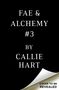Text: "FAE & ALCHEMY #3 BY CALLIE HART." Darunter ein kleines Logo mit Unendlichkeitszeichen und dem Wort "FOREVER".