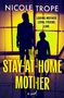 Nicole Trope: The Stay-At-Home Mother, Buch