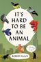 Robert Isaacs: It's Hard to Be an Animal, Buch